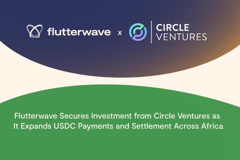 Flutterwave Secures Investment from Circle Ventures as It Expands USDC Payments and Settlement Across Africa